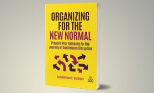 Organizing for the New Normal: Prepare your company for the journey of continuous disruption